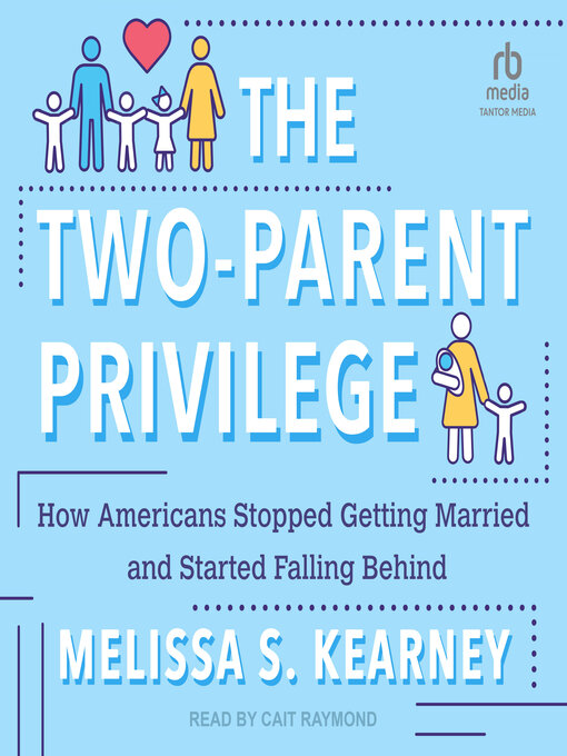 Title details for The Two-Parent Privilege by Melissa S. Kearney - Available